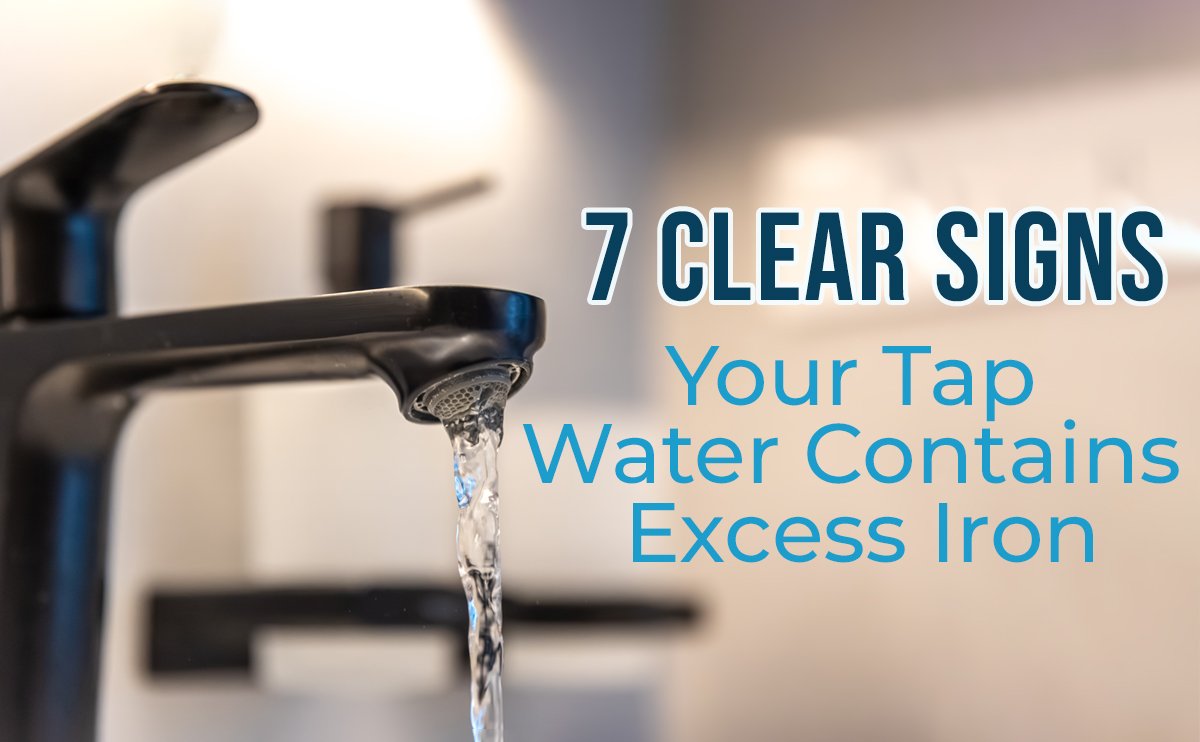 7 Signs Your Tap Water Contains Excess Iron